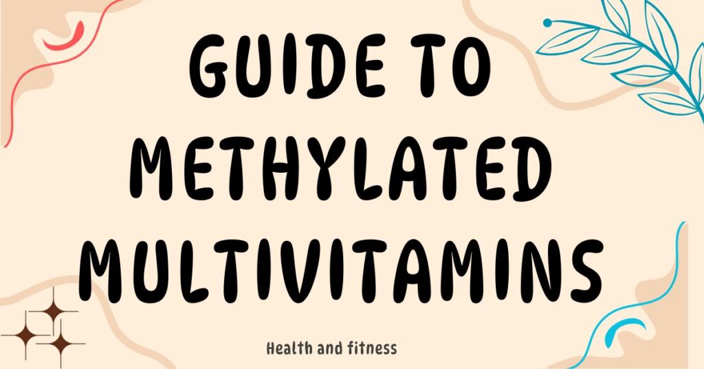Methylated Multivitamins